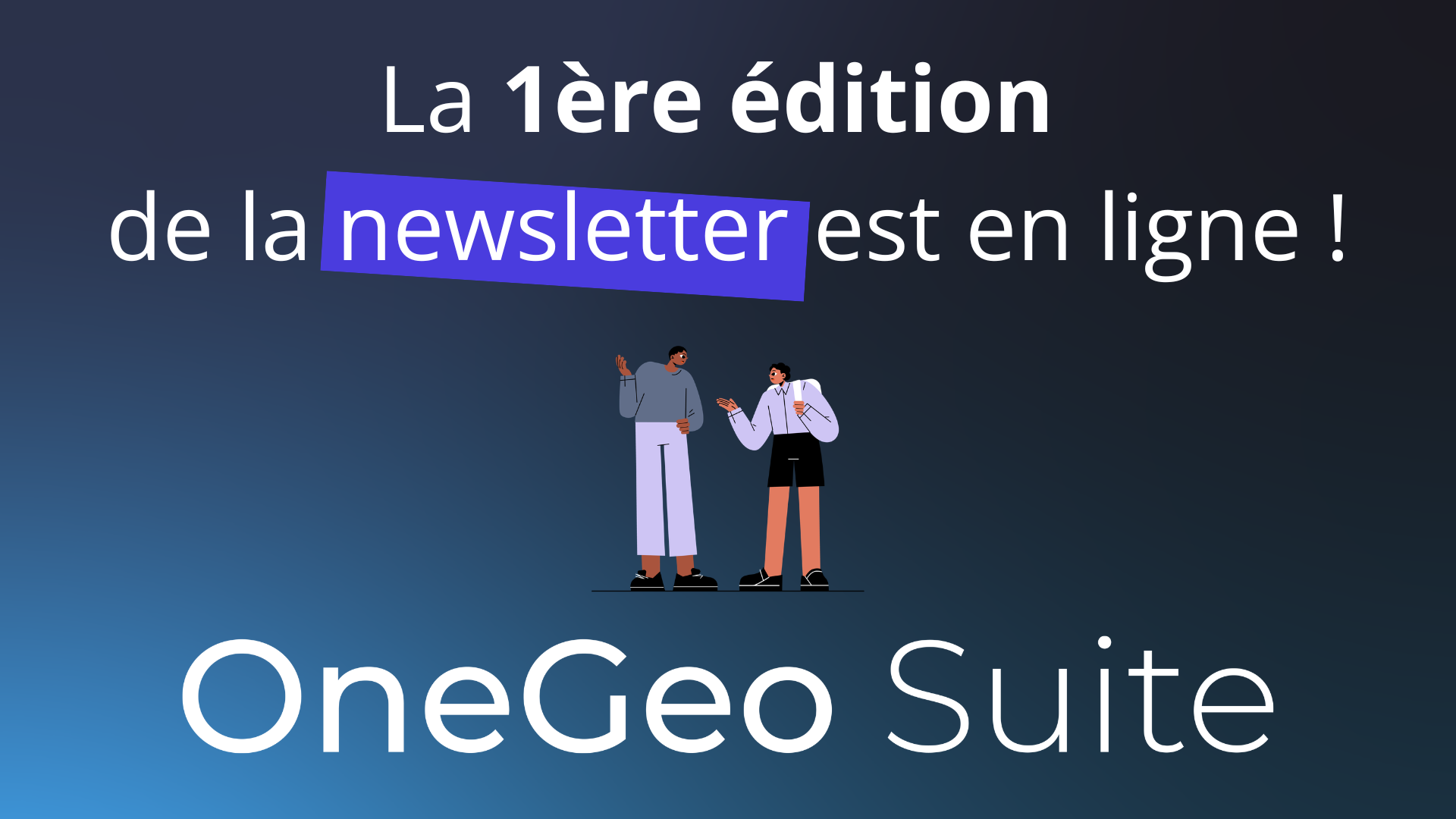 Premier numéro pour la News OneGeo Suite